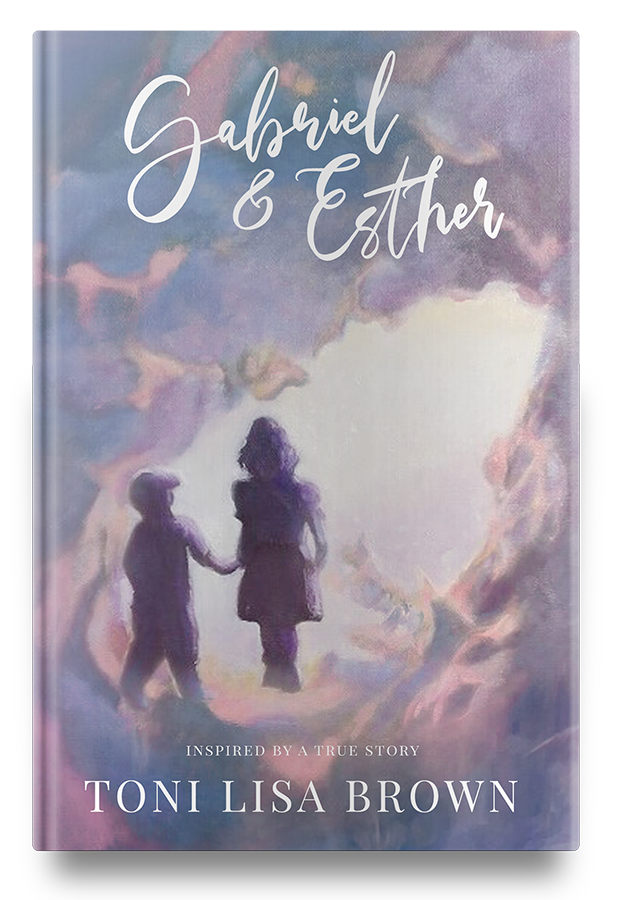 Gabriel & Esther A Novel Inspired by A True Story by Toni Lisa Brown